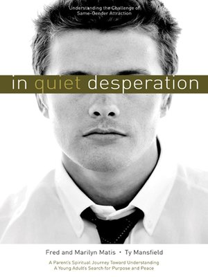 cover image of In Quiet Desperation: Understanding the Challenge of Same-Gender Attraction